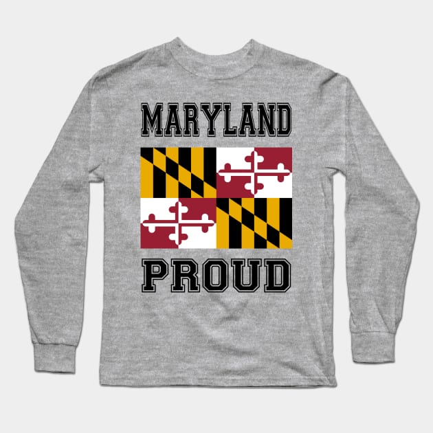 Maryland Proud Long Sleeve T-Shirt by RockettGraph1cs